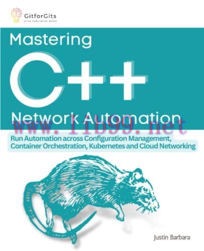 [FOX-Ebook]Mastering C++ Network Automation: Run Automation across Configuration Management, Co...