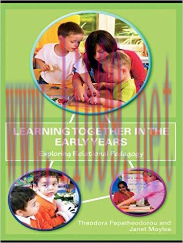 Learning Together in the Early Years: Exploring Relational Pedagogy 1st Edition,