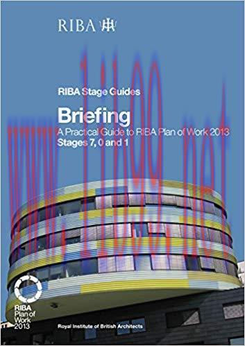 (PDF)Briefing: A Practical Guide to RIBA Plan of Work 2013 Stages 7, 0 and 1 (RIBA Stage Guide)...