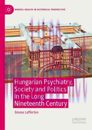 Hungarian Psychiatry, Society and Politics in the Long Nineteenth Century