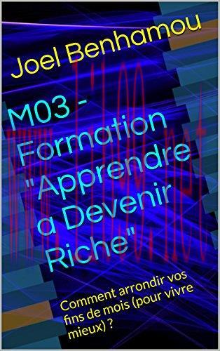 (PDF)M03 &ndash; Formation &ldquo;Apprendre &agrave; Devenir Riche&rdquo;: Comment arrondir vos fins de mois (pour vivre...