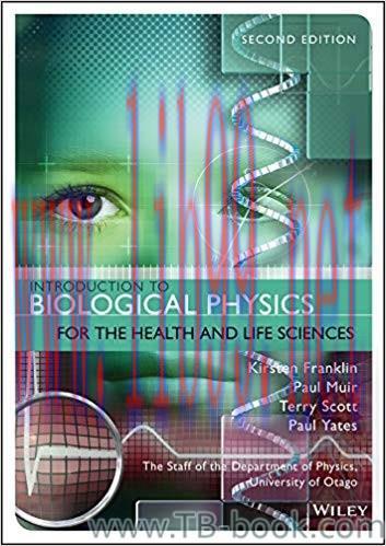 Introduction to Biological Physics for the Health and Life Sciences 2nd Edition by Kirsten Fran...