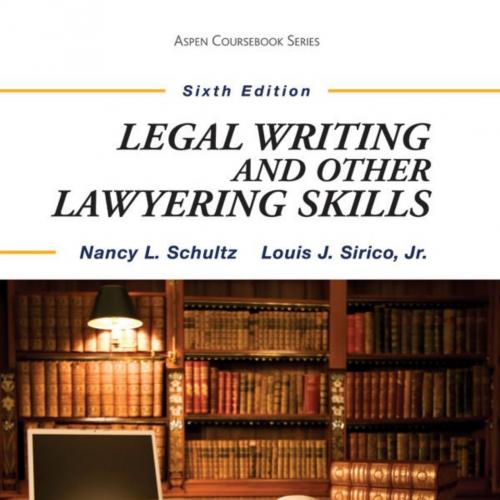 Legal Writing and Other Lawyering Skills 6th Edition - Nancy Lusignan Schultz