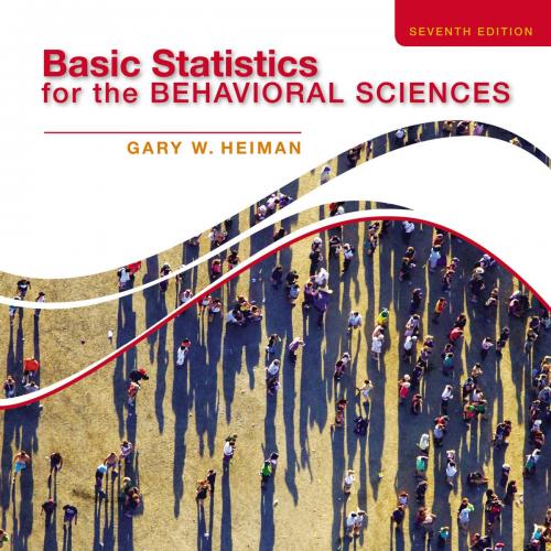 Basic Statistics for the Behavioral Sciences 7th Edition by Gary Heiman - Gary W. Heiman