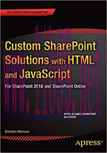 Custom SharePoint Solutions with HTML and JavaScript: For SharePoint On-Premises and SharePoint...