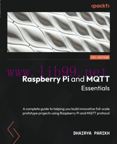 [FOX-Ebook]Raspberry Pi and MQTT Essentials: A complete guide to helping you build innovative f...