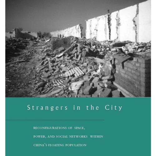 Strangers in the City_ Reconfigurations of Space, Power, and Social Networks Within China's Flo...