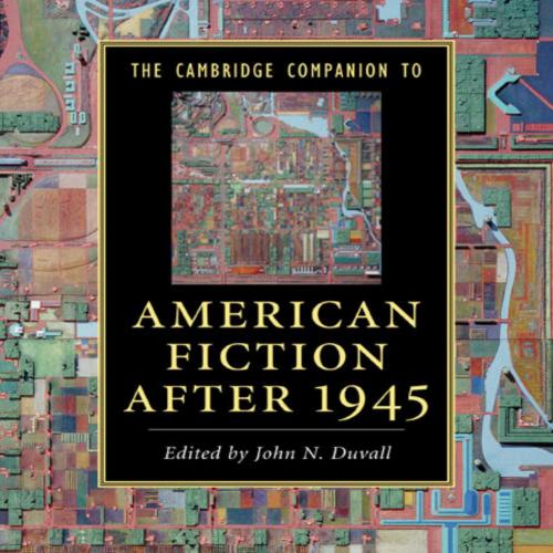 Cambridge Companion to American Fiction after 1945 - John N. Duvall, The - John N. Duvall