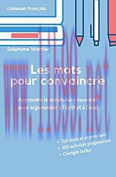 (PDF)Les mots pour convaincre: Le vocabulaire essentiel pour argumenter &agrave; l&rsquo;&eacute;crit et &agrave; l&rsquo;oral (...
