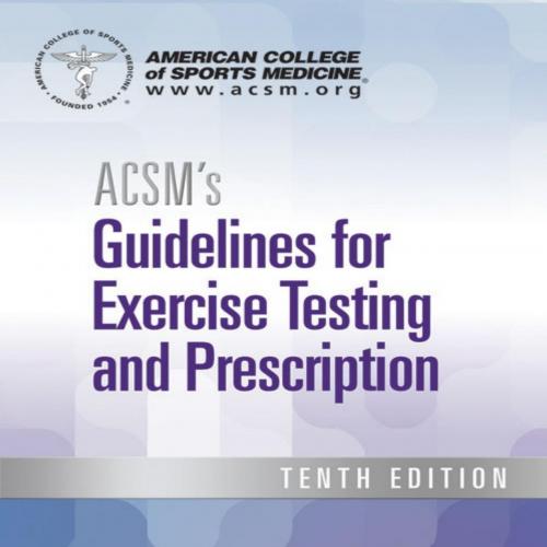 ACSM's Guidelines for Exercise Testing and Prescription, 10th Edition