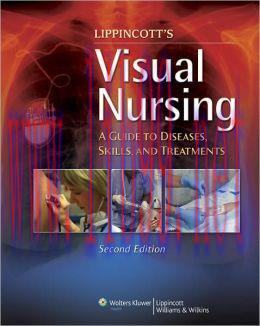 [AME]Lippincott's Visual Nursing: A Guide to Diseases, Skills, and Treatments, 2nd Edition (Ori...