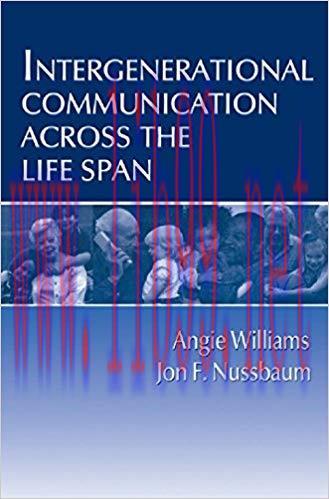 Intergenerational Communication Across the Life Span (Routledge Communication Series) 1st Editi...