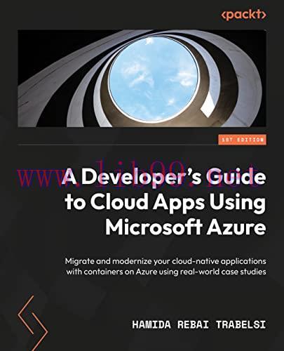 [FOX-Ebook]A Developer's Guide to Cloud Apps Using Microsoft Azure: Migrate and modernize your ...