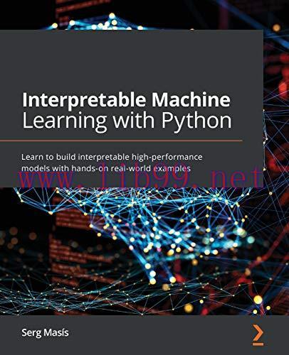 [FOX-Ebook]Interpretable Machine Learning with Python: Learn to build interpretable high-perfor...