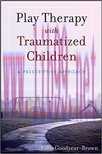 (PDF)Play Therapy with Traumatized Children 1st Edition