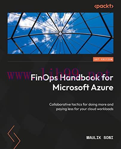 [FOX-Ebook]FinOps Handbook for Microsoft Azure: Empowering teams to optimize their Azure cloud ...