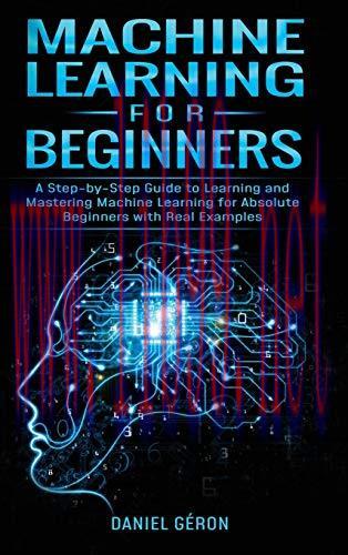 [FOX-Ebook]Machine Learning for Beginners: A Step-by-Step Guide to Learning and Mastering Machi...