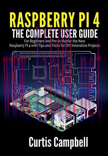 [FOX-Ebook]Raspberry Pi 4: The Complete User Guide for Beginners and Pro to Master the New Rasp...