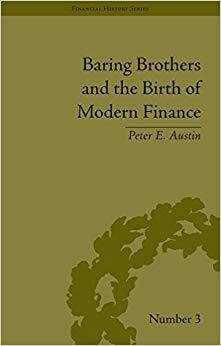 (PDF)Baring Brothers and the Birth of Modern Finance (Financial History Book 3) 1st Edition