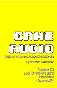 (PDF)Game Audio Tales of a Technical Sound Designer Volume 02