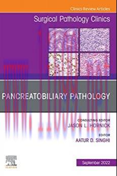 [AME]Pancreatobiliary Pathology, An Issue of Surgical Pathology Clinics, E-Book (The Clinics: I...