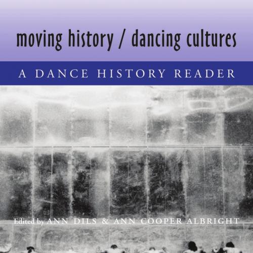 Moving History_Dancing Cultures_ A Dance History Reader - Dils, Ann,Albright, Ann Cooper