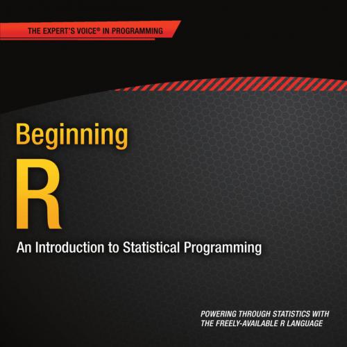 Beginning R- An Introduction to Statistical Programming