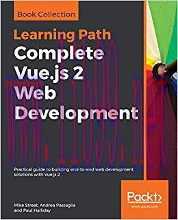 Complete Vue.js 2 Web Development: Practical guide to building end-to-end web development solut...