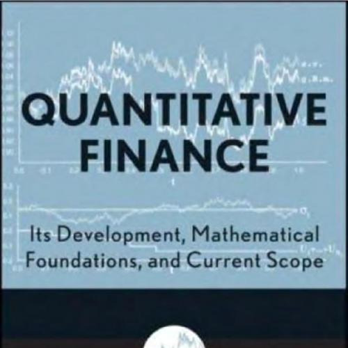 Quantitative Finance Its Development, Mathematical Foundations, and Current Scope