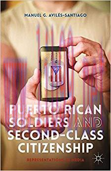 Puerto Rican Soldiers and Second-Class Citizenship: Representations in Media 2014 Edition,
