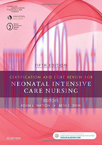 [AME]Certification and Core Review for Neonatal Intensive Care Nursing, 5th Edition (PDF)