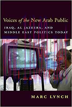 Voices of the New Arab Public: Iraq, al-Jazeera, and Middle East Politics Today