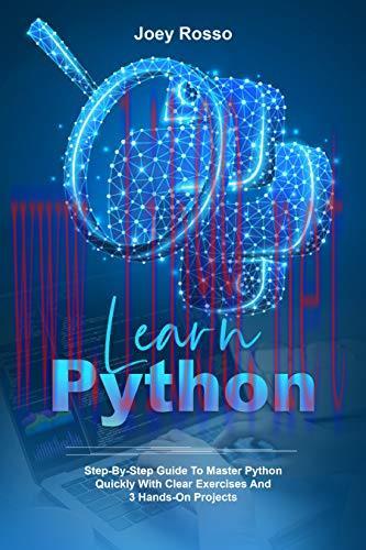 [FOX-Ebook]Learn Python: Step-By-Step Guide to Master Python Quickly With Clear Exercises and 3...
