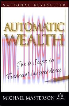 Automatic Wealth: The Six Steps to Financial Independence (Agora Series Book 30) 1st Edition,
