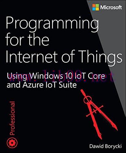 [FOX-Ebook]Programming for the Internet of Things: Using Windows 10 IoT Core and Azure IoT Suit...