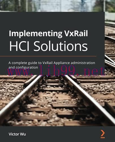 [FOX-Ebook]Implementing VxRail HCI Solutions: A complete guide to VxRail Appliance administrati...