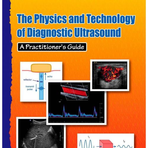 Physics and Technology of Diagnostic Ultrasound_ A Practitioner's Guide, The