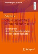 [PDF]Schule und digitale Kommunikationskultur: Antinomien des Lehrer*innenhandelns zwischen Pri...
