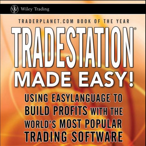 Trade Station Made Easy _ Using Easy Language to Build Profits with the World's Most Popular Tr...