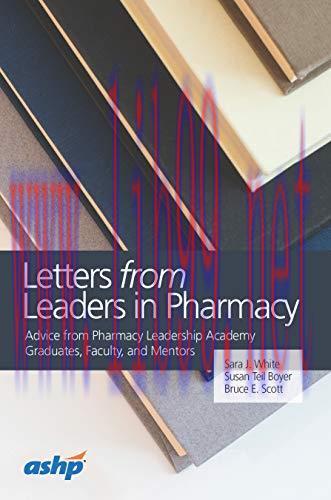 [AME]Letters from_ Leaders in Pharmacy: Advice from_ Pharmacy Leadership Academy Graduates, Fac...