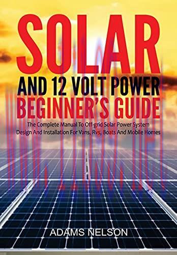 [FOX-Ebook]Solar and 12-Volt Power Beginner's Guide: The Complete Manual to Off Grid Solar Powe...