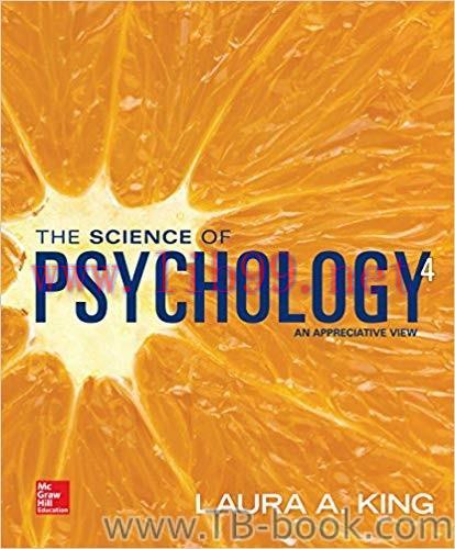 The Science of Psychology: An Appreciative View 4th Edition by Laura King 答案