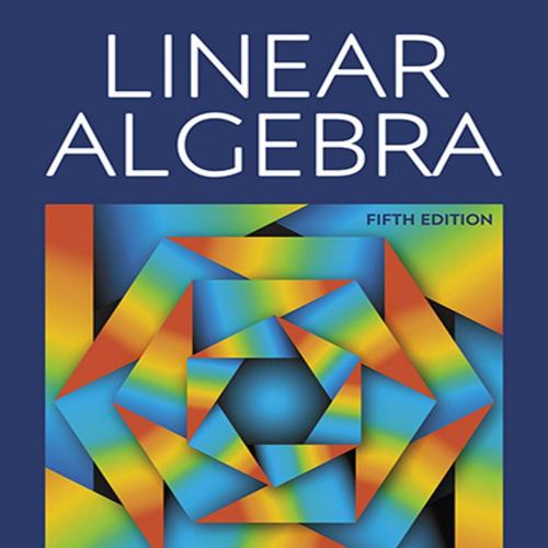 Linear Algebra 5th Edition Stephen H. Friedberg