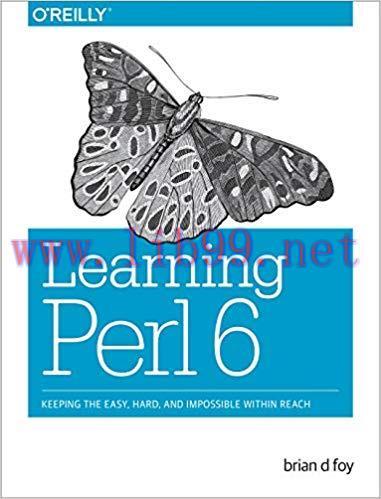 Learning Perl 6: Keeping the Easy, Hard, and Impossible Within Reach 1st Edition,
