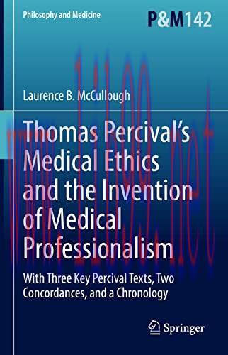 [AME]Thomas Percival&rsquo;s Medical Ethics and the Invention of Medical Professionalism: With Three ...