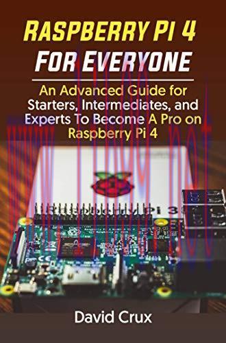 [FOX-Ebook]Raspberry Pi 4 For Everyone: An Advanced Guide for Starters, Intermediates, and Expe...