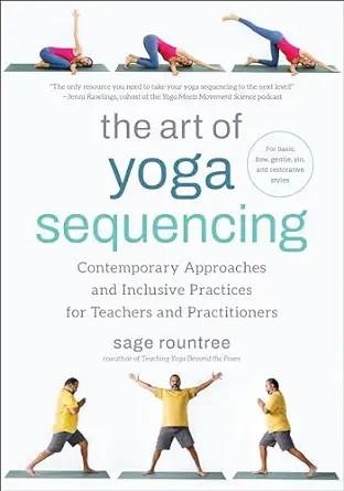 [AME]The Art of Yoga Sequencing: Contemporary Approaches and Inclusive Practices for Teachers a...
