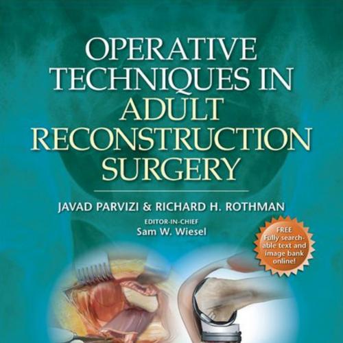 Operative Techniques in Adult Reconstruction Surgery