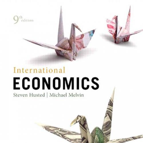 International Economics,9th Edition - Steven Husted & Michael Melvin