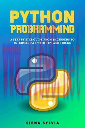 [FOX-Ebook]PYTHON PROGRAMMING: A Step By Step Guide From_ Beginners to Intermediate With Tips a...